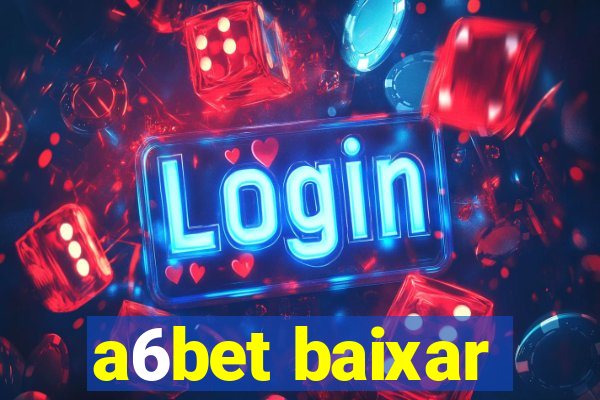 a6bet baixar